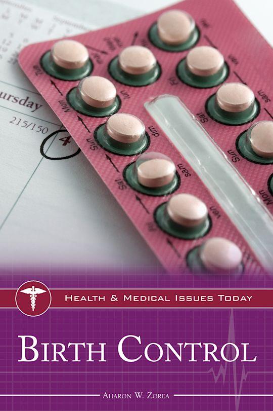 <b>Birth Control</b>: : Health and Medical Issues Today Aharon W. Zorea ...